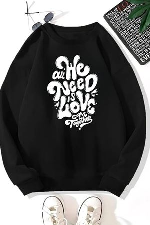 Unisex Siyah WE NEED Baskılı Bisiklet Yaka Sweatshirt- Kışlık Şardonlu Kumaş