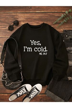 Yes Im Cold Baskılı Sweatshirt - Siyah Bisiklet Yaka Oversize Tasarım Trend