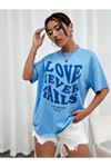 Love Neverfails T-shirt - Bebe Mavisi Baskılı Oversize Bisiklet Yaka Kısa Kol Tişört