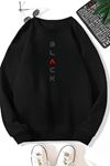 Unisex Siyah BLACK Baskılı Bisiklet Yaka Sweatshirt- Kışlık Şardonlu Kumaş