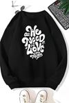Unisex Siyah WE NEED Baskılı Bisiklet Yaka Sweatshirt- Kışlık Şardonlu Kumaş