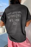 Whatever We Love T-Shirt - Füme Baskılı Oversize Bisiklet Yaka Kısa Kol