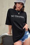 No Thanks T-shirt - Siyah Baskılı Oversize Bisiklet Yaka Kısa Kol Tişört
