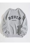 Unisex Gri Oversize Begin Baskılı Bisiklet Yaka Sweatshirt
